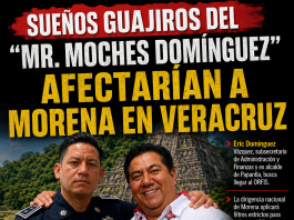 Sueños guajiros del “Mr. Moches Domínguez” afectarían a Morena en Veracruz